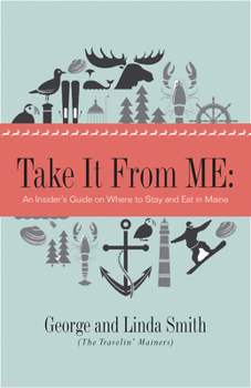Paperback Take It from Me: An Insider's Guide on Where to Stay and Eat in Maine Book