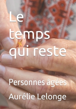 Paperback Le temps qui reste: Personnes âgées [French] Book