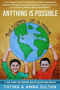 Paperback Anything Is Possible: A true story by Canada's Youngest Social Entrepreneurs (age 10 and 8) that will inspire you to follow your dreams. Book