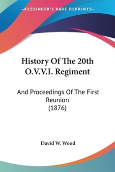 Paperback History Of The 20th O.V.V.I. Regiment: And Proceedings Of The First Reunion (1876) Book