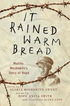 Hardcover It Rained Warm Bread: Moishe Moskowitz's Story of Hope Book