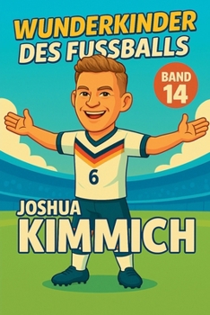 Paperback Wunderkinder des Fußballs: Joshua Kimmich [German] Book