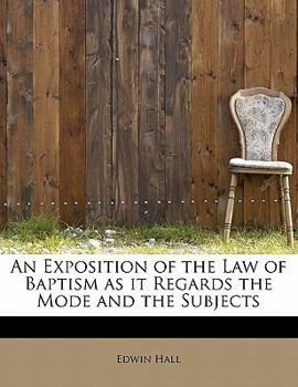 Paperback An Exposition of the Law of Baptism as It Regards the Mode and the Subjects Book