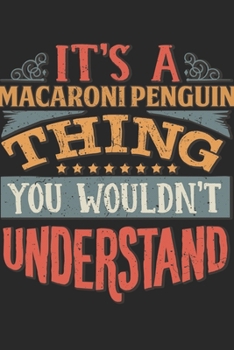 Paperback It's A Macaroni Penguin Thing You Wouldn't Understand: Gift For Macaroni Penguin Lover 6x9 Planner Journal Book