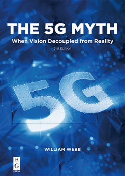 Paperback The 5g Myth: When Vision Decoupled from Reality Book