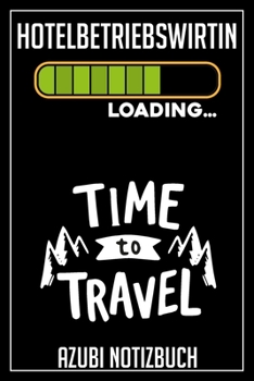 Hotelbetriebswirtin Loading… Azubi Notizbuch: 120 Seiten Liniert im Format A5 (6x9 Zoll) mit Soft Cover Glänzend. (German Edition)