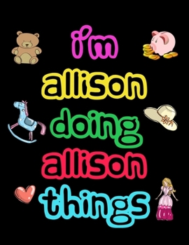 I'm Allison Doing Allison Things: 2020 Kids Planners for Girls Named Allison