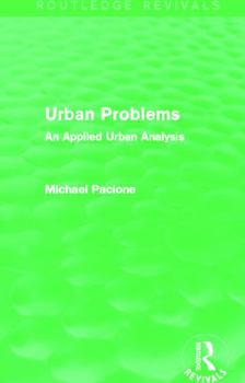 Paperback Urban Problems (Routledge Revivals): An Applied Urban Analysis Book