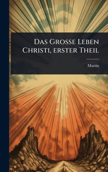 Hardcover Das GroÃe Leben Christi, erster Theil [German] Book