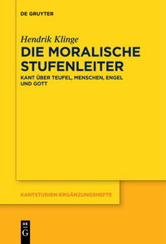 Paperback Die Moralische Stufenleiter: Kant Über Teufel, Menschen, Engel Und Gott [German] Book