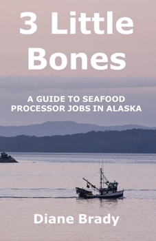 Paperback 3 Little Bones: A Guide to Seafood Processor Jobs in Alaska Book