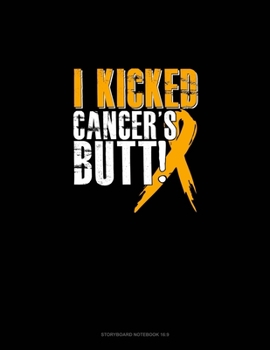 Paperback I Kicked Cancer's Butt!: Storyboard Notebook 1.85:1 Book