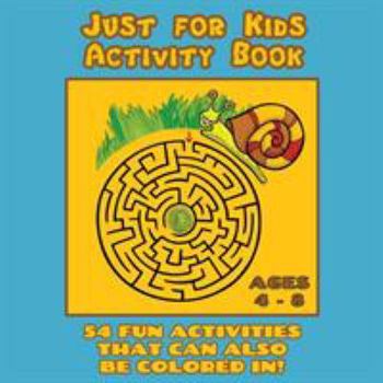 Paperback Just for Kids Activity Book Ages 4 to 8: Travel Activity Book With 54 Fun Coloring, What's Different, Logic, Maze and Other Activities (Great for Four Book