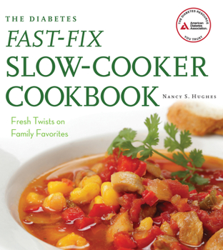 Paperback The Diabetes Fast-Fix Slow-Cooker Cookbook: Fresh Twists on Family Favorites Book