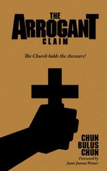 Paperback The Arrogant Claim: The Church holds the Answers! Book