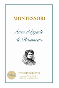 Paperback Montessori ante el legado pedagógico de Rousseau [Spanish] Book