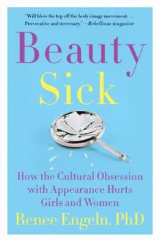 Paperback Beauty Sick: How the Cultural Obsession with Appearance Hurts Girls and Women Book