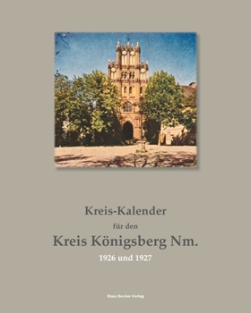 Kreis-Kalender f�r den Kreis K�nigsberg Nm., 1926 und 1927: Herausgegeben vom Kreisausschuss des Kreises K�nigsberg Nm., 1926/27