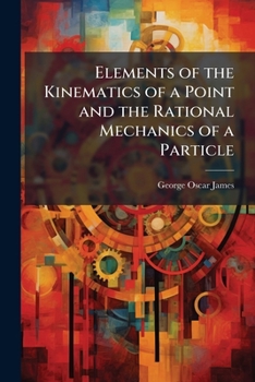Paperback Elements of the Kinematics of a Point and the Rational Mechanics of a Particle Book