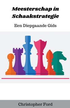 Paperback Meesterschap in Schaakstrategie: Een Diepgaande Gids [Dutch] Book