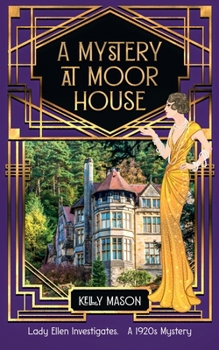A Mystery at Moor House: A 1920s Cozy Mystery (Lady Ellen Investigates)