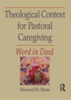 Paperback Theological Context for Pastoral Caregiving: Word in Deed Book