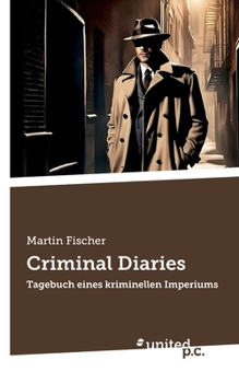 Paperback Criminal Diaries: Tagebuch eines kriminellen Imperiums [German] Book
