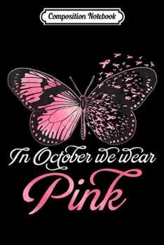 Composition Notebook: In October We Wear Pink Pumpkin Breast Cancer Awareness  Journal/Notebook Blank Lined Ruled 6x9 100 Pages