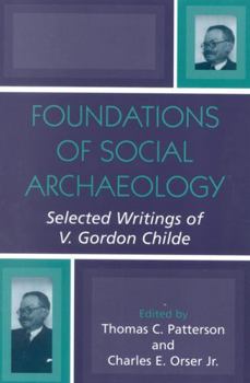 Paperback Foundations of Social Archaeology: Selected Writings of V. Gordon Childe Book