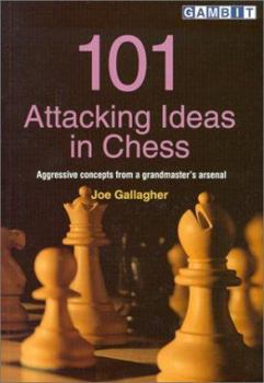 Paperback 101 Attacking Ideas in Chess: Aggressive Concepts from a Grandmaster's Arsenal Book
