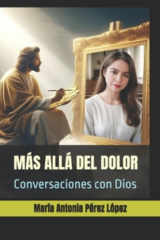 Paperback Más Allá del Dolor: Conversaciones con Dios [Spanish] Book