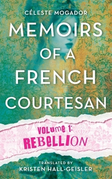 Paperback Memoirs of a French Courtesan: Volume 1: Rebellion Book