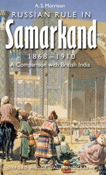 Hardcover Russian Rule in Samarkand, 1868-1910: A Comparison with British India Book