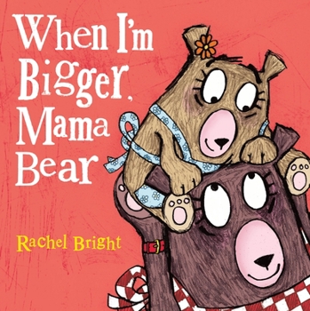 Hardcover When I'm Bigger, Mama Bear Book