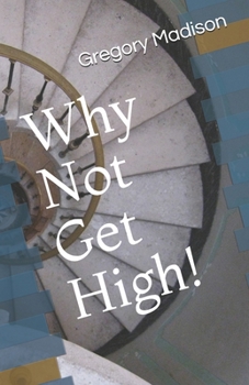 Paperback Why Not Get High! Book
