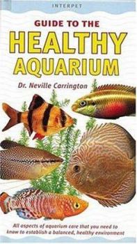 Hardcover The Healthy Aquarium: Essential Advice on All Aspects of Aquarium Care Book