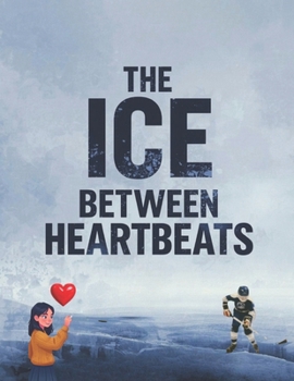 The Ice Between Heartbeats (Parents Kids Bonding)