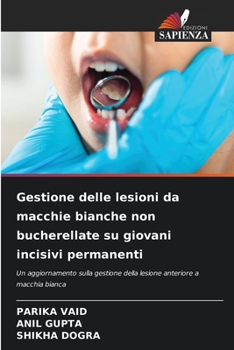 Paperback Gestione delle lesioni da macchie bianche non bucherellate su giovani incisivi permanenti [Italian] Book