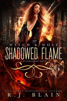Shadowed Flame - Book #10 of the Witch & Wolf World