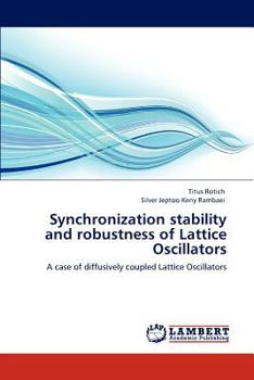 Paperback Synchronization stability and robustness of Lattice Oscillators Book