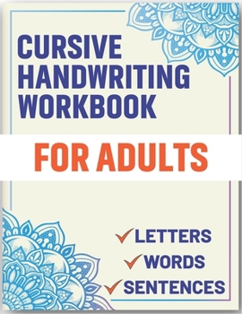 Paperback Cursive Handwriting Workbook for Adults: Cursive Handwriting Workbook Book for Adults to Learn & Practice Letters Words & Sentences Book