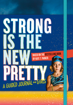 Paperback Strong Is the New Pretty: A Guided Journal for Girls Book