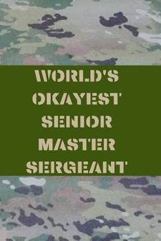 Paperback World's Okayest Senior Master Sergeant: US Air Force Blank Lined Journal Notebook Diary Logbook Planner Gift Book