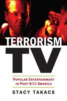 Terrorism TV: Popular Entertainment in Post-9/11 America - Book  of the CultureAmerica