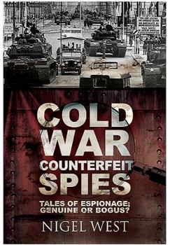 Hardcover Cold War Counterfeit Spies: Tales of Espionage - Genuine or Bogus? Book