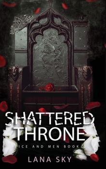 Shattered Throne: War of Roses Universe - Book #3 of the Mice and Men