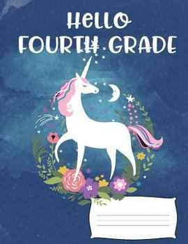 Paperback Hello Fourth Grade: Cute Unicorn Floral Wreath Wide Ruled Composition Notebook 8.5" x 11" Book