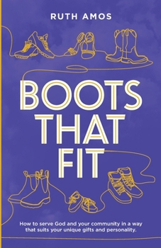 Paperback Boots That Fit: How to serve God and your community in a way that suits your unique gifts and personality. Book