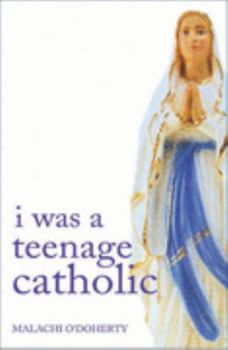 Hardcover I Was a Teenage Catholic Book