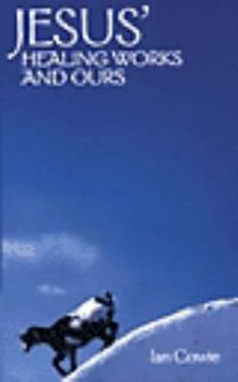 Paperback Jesus' Healing Works and Ours Book